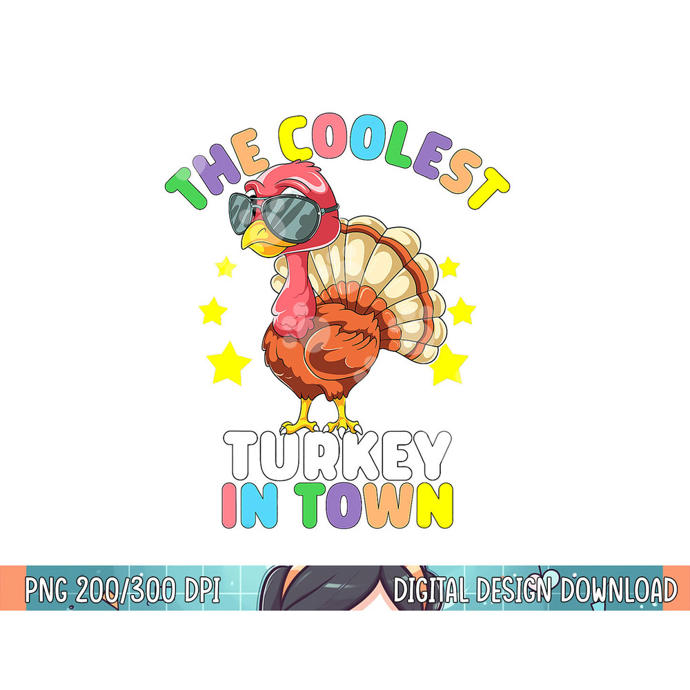 The Coolest Turkey In Town Happy Thanksgiving Kids Boy Girl png, sublimation.jpg