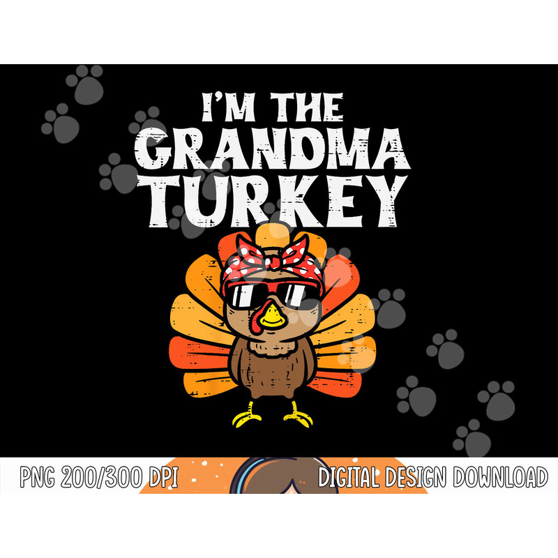 The Grandma Turkey Matching Family Thanksgiving Grandmother png, sublimation copy.jpg