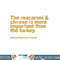 the macaroni & cheese is more important than the turkey png, sublimation copy.jpg