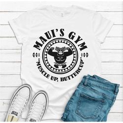 mauis gym / moana / disney vacation shirt