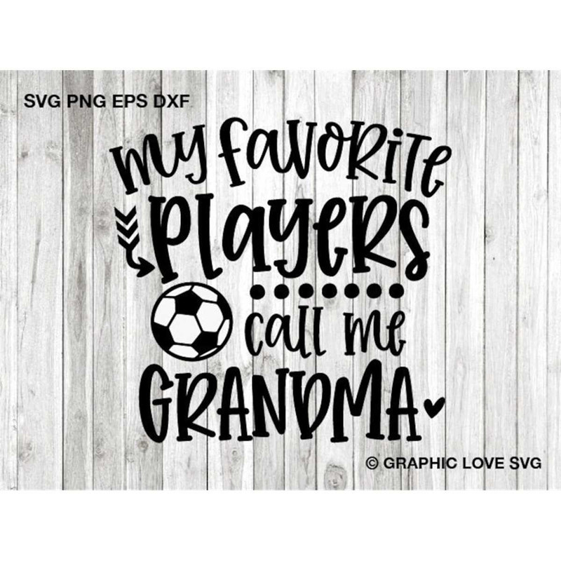 MR-1482023135930-my-favorite-players-call-me-grandma-svg-soccer-grandma-svg-image-1.jpg