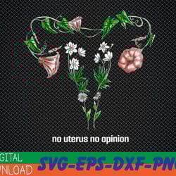 floral no uterus no opinion women's rights png digital download