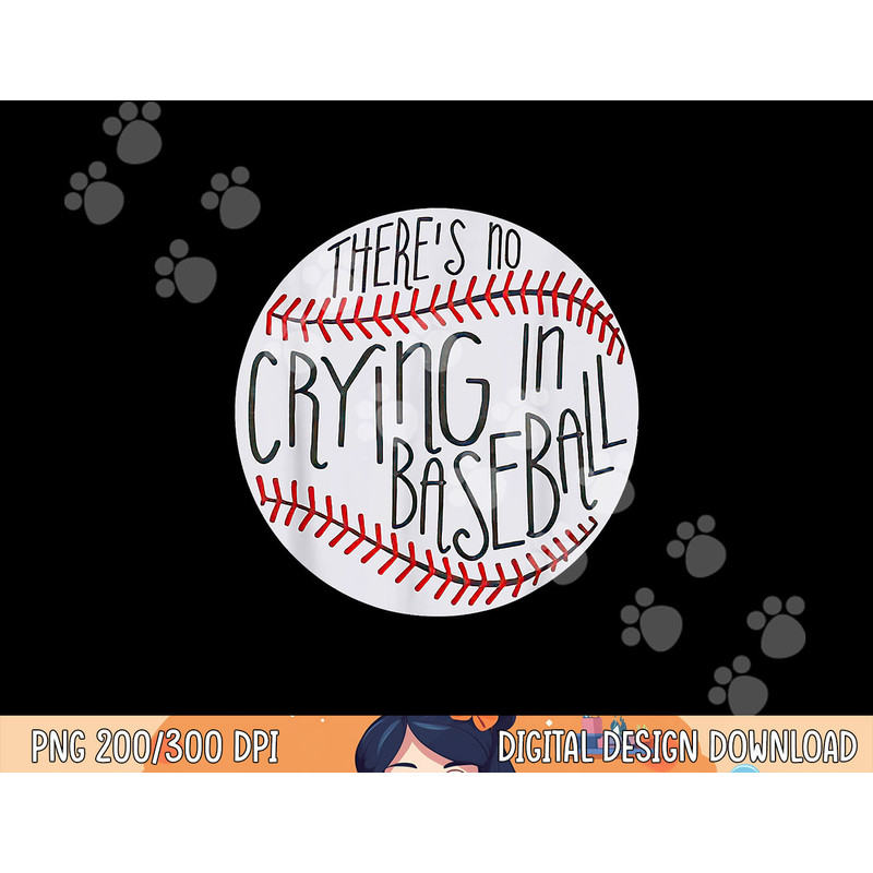 There Is No Crying In Baseball Funny Sports Ball Game png, sublimation.jpg