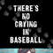 There s No Crying In Baseball Funny png, sublimation .jpg
