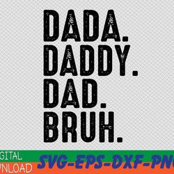 mens dada daddy dad bruh funny dad svg, eps, png, dxf, digital download