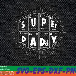 super daddy funny fathers day periodic table best dad cool svg, eps, png, dxf, digital download