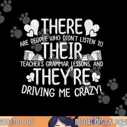 there their they re grammar teacher quotes  png, sublimation copy
