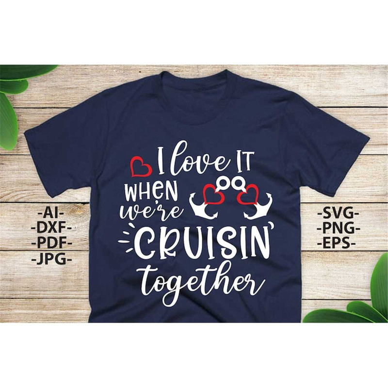 MR-1482023153255-i-love-it-when-we-are-cruisin-together-cruise-svg-family-image-1.jpg