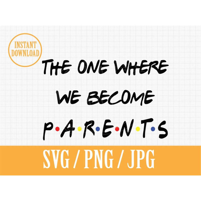 MR-1482023154953-the-one-where-we-become-parents-friends-svg-png-jpg-image-1.jpg