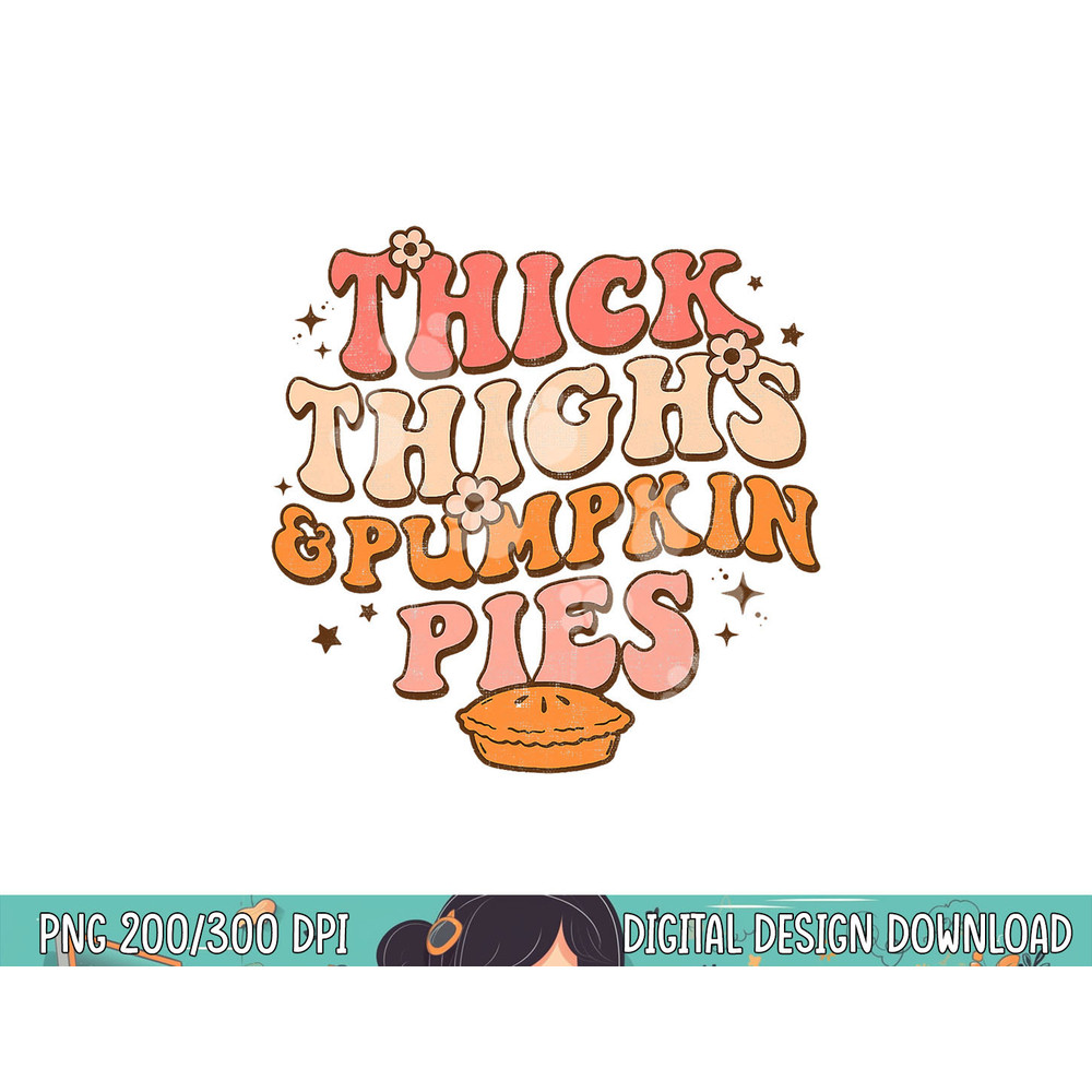 Thick Thighs Pumpkin Pies Autumn Thanksgiving Groovy Retro png, sublimation copy.jpg