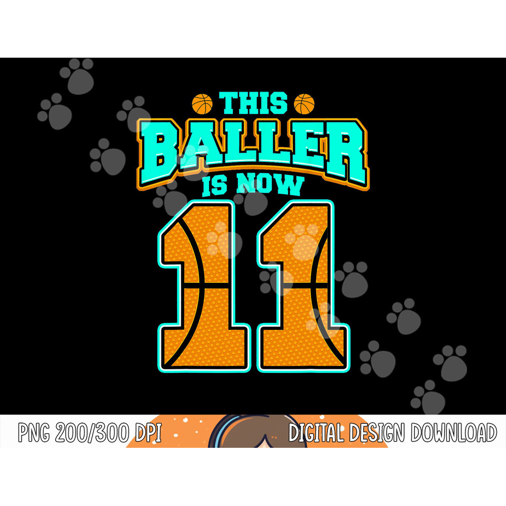 This Baller Is Now 11 Basketball Lover Funny 11th Birthday png, sublimation copy.jpg