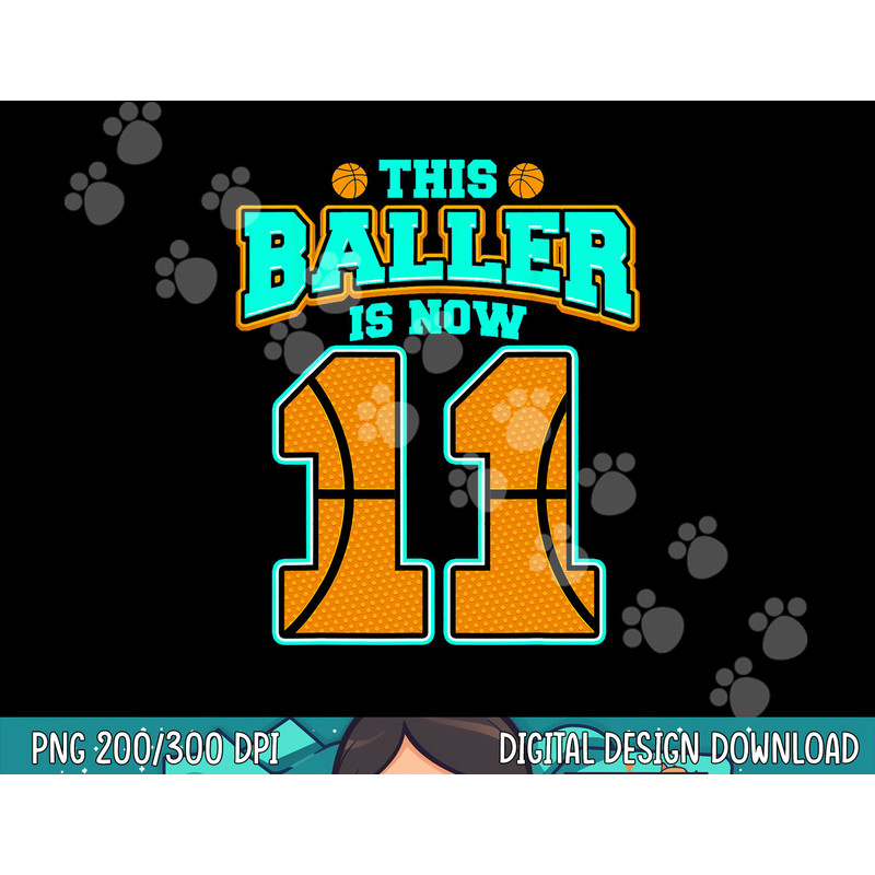 This Baller Is Now 11 Basketball Lover Funny 11th Birthday png, sublimation copy.jpg