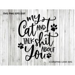 funny cat lover shirt svg, my cat and i talk shit about you svg, crazy cat lady iron on png, cute cat mom gifts, funny s