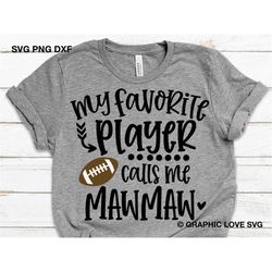 Football Mawmaw Svg, Fun Gift For Maw maw Png, My Favorite Player Calls Me Mawmaw Svg, Football Mawmaw Iron On Png, Love