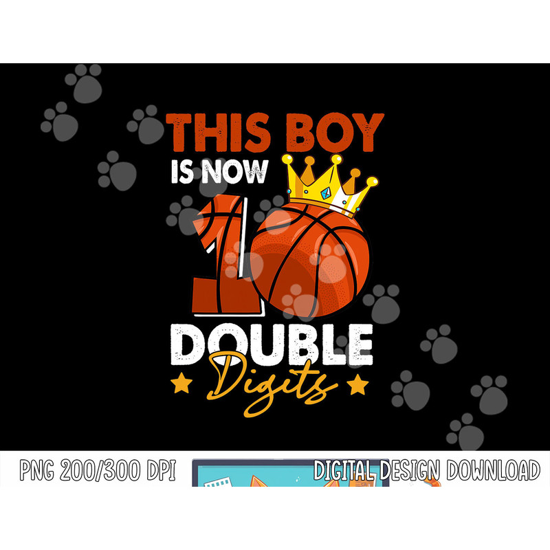 This Boy Is Now 10 Double Digits Basketball 10th Birthday png, sublimation copy.jpg