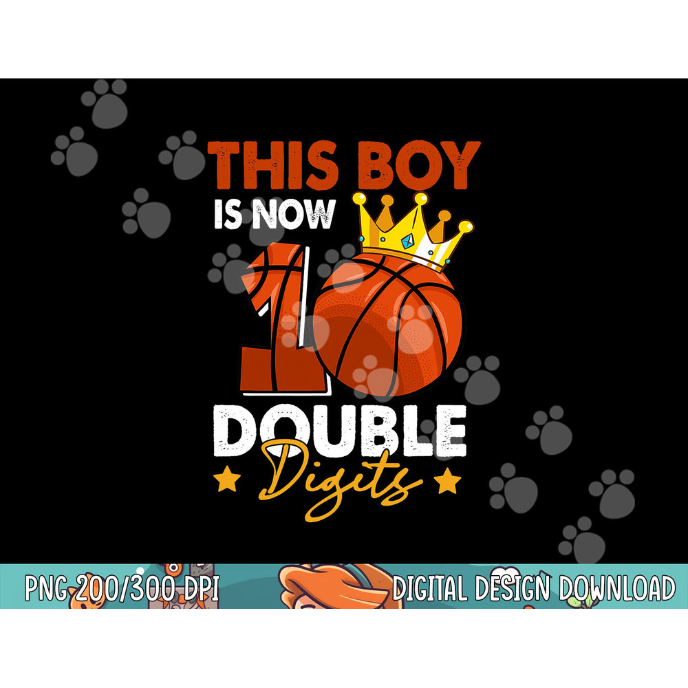 This Boy Is Now 10 Double Digits Basketball 10th Birthday png, sublimation copy.jpg