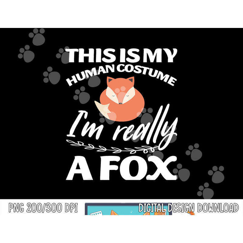 This Is My Human Costume I m Really A Fox Tee png, sublimation copy.jpg