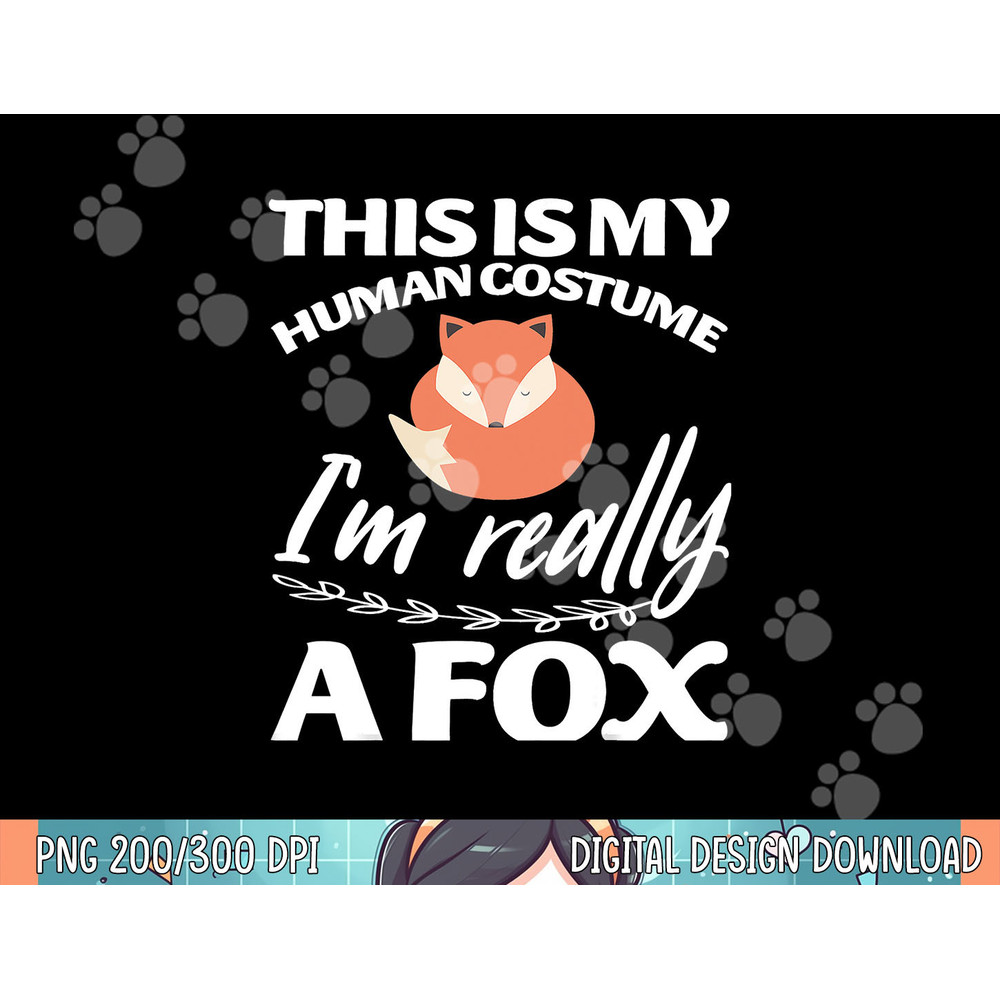 This Is My Human Costume I m Really A Fox Tee png, sublimation.jpg