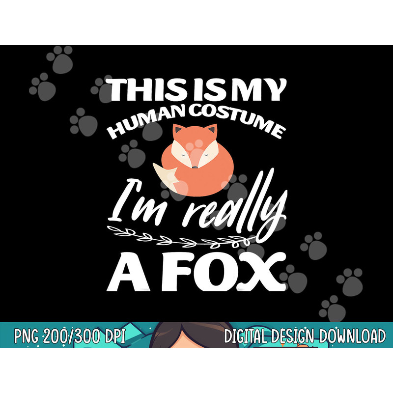 This Is My Human Costume I m Really A Fox Tee png, sublimation copy.jpg