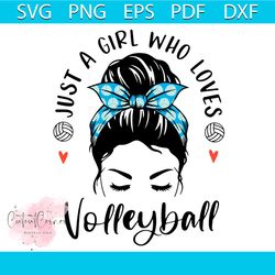 just a girl who loves volleyball svg, sport svg, messy bun svg, volleyball svg