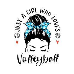 just a girl who loves volleyball svg, sport svg, messy bun svg, volleyball svg