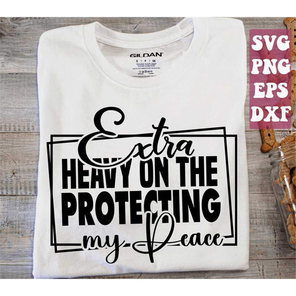 MR-14820231812-extra-heavy-on-the-protecting-my-peace-svgi-match-energy-svg-image-1.jpg