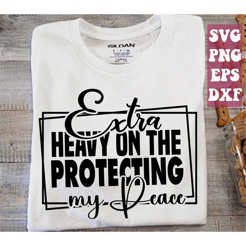MR-14820231812-extra-heavy-on-the-protecting-my-peace-svgi-match-energy-svg-image-1.jpg