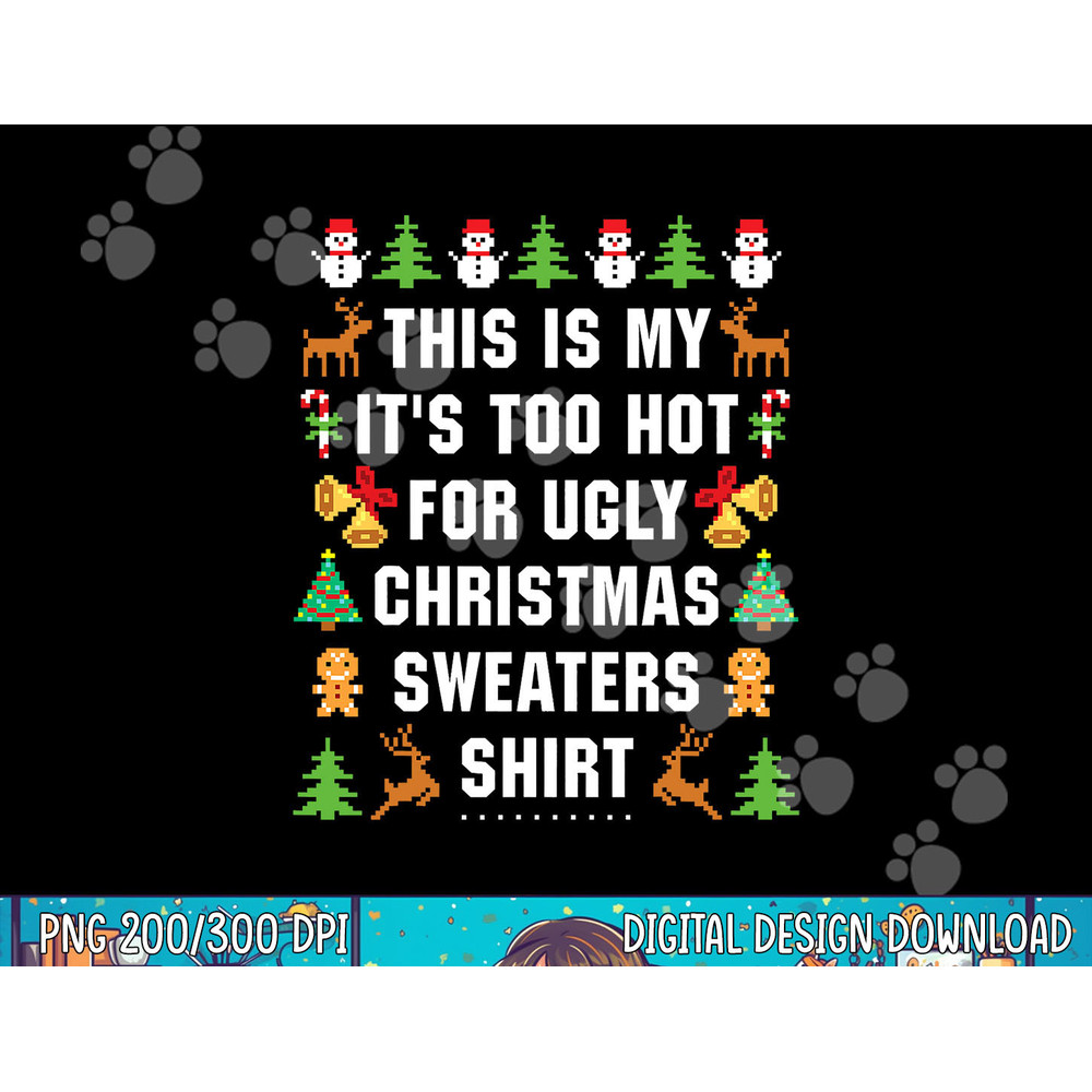 This Is My It s Too Hot For Ugly Christmas Sweaters,Short Sleeve png, sublimation copy.jpg