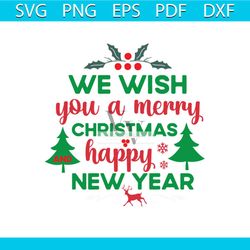 we wish you a merry christmas and happy new year svg, christmas svg