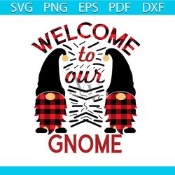welcome to our gnome svg, christmas svg, gnome svg, plaid gnome svg