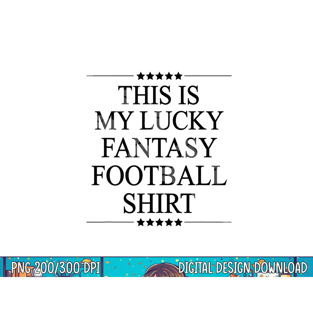 This is My LUCKY FANTASY FOOTBALL Shirt Funny Gift - png, sublimation copy.jpg