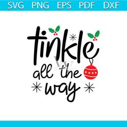 tinkle all the way svg, christmas svg, christmas tinkle svg, christmas balls svg