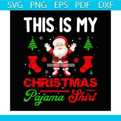 this is my christmas pajama shirt svg, christmas svg, christmas pajama shirt svg