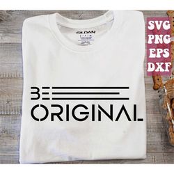be original svg, motivational svg, inspirational woman svg, positive svg, quotes svg, sayings svg png cricut cut file do