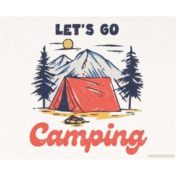 let's go camping png, camping shirt design, nature png, camp life png, camping png, campfire png, vintage retro sublimat