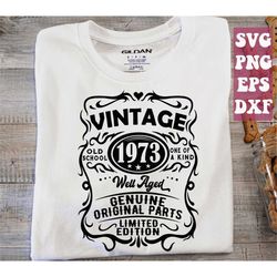50th birthday svg, 1973 svg, well aged 1973 svg, vintage 1973 birthday svg, original parts ,limited edition, birthday sv