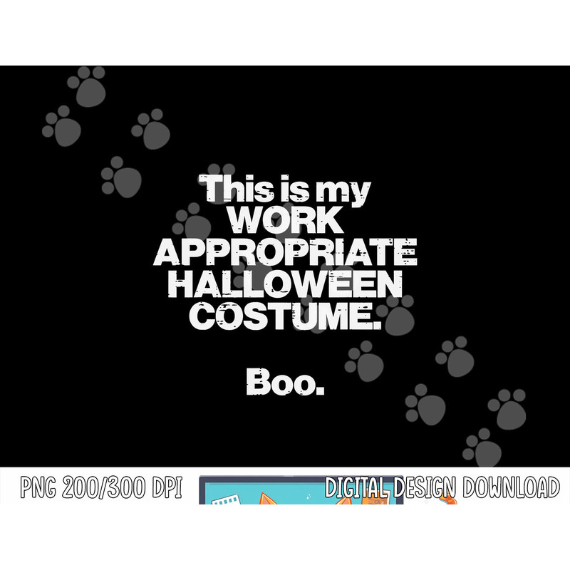 This Is My Work Appropriate Halloween Costume Boo Funny png, sublimation copy.jpg