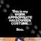 This Is My Work Appropriate Halloween Costume Boo Funny png, sublimation copy.jpg