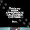 This Is My Work Appropriate Halloween Costume Boo Funny png, sublimation.jpg