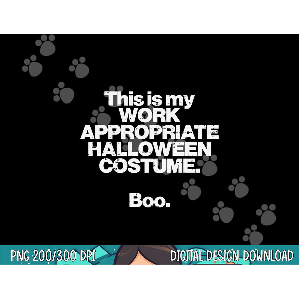 This Is My Work Appropriate Halloween Costume Boo Funny png, sublimation copy.jpg