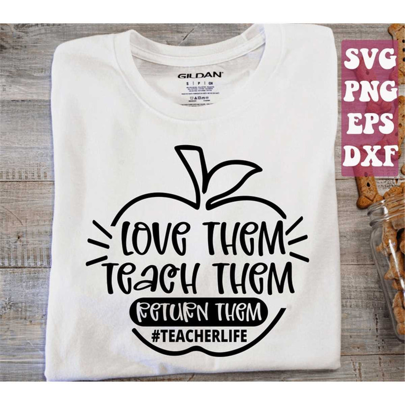 MR-1482023182529-teach-them-love-them-return-them-svg-teacher-life-svg-funny-image-1.jpg