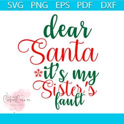 dear santa it's my sister's fault svg, christmas svg, sisters fault svg
