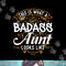This is What A Badass Aunt Looks Like Soon To Be Auntie Tee png, sublimation.jpg