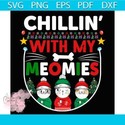 chillin with my meomies svg, christmas svg, meowy christmas svg