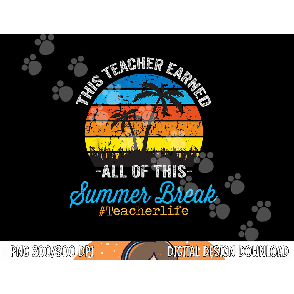 This Teacher Earned All Of This Summer Break Retro Vintage png, sublimation copy.jpg
