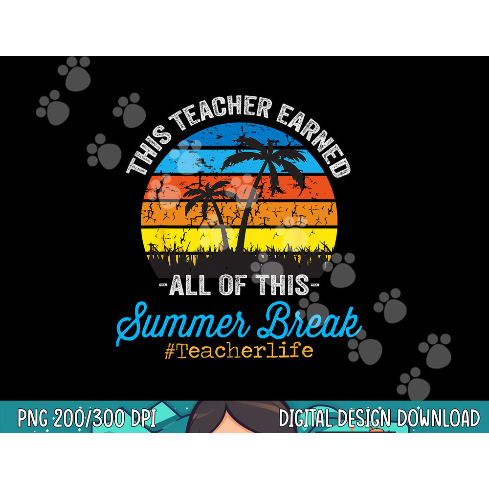 This Teacher Earned All Of This Summer Break Retro Vintage png, sublimation copy.jpg
