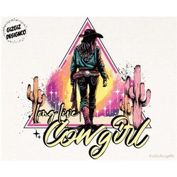 long live cowgirl png, western cowgirl png, cowgirl sublimation, western shirt design, desert, western retro cowgirl png