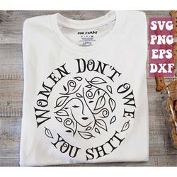 women don't owe you shit svg, reproductive rights svg, pro choice svg, feminist svg, women right svg png cricut cut fil
