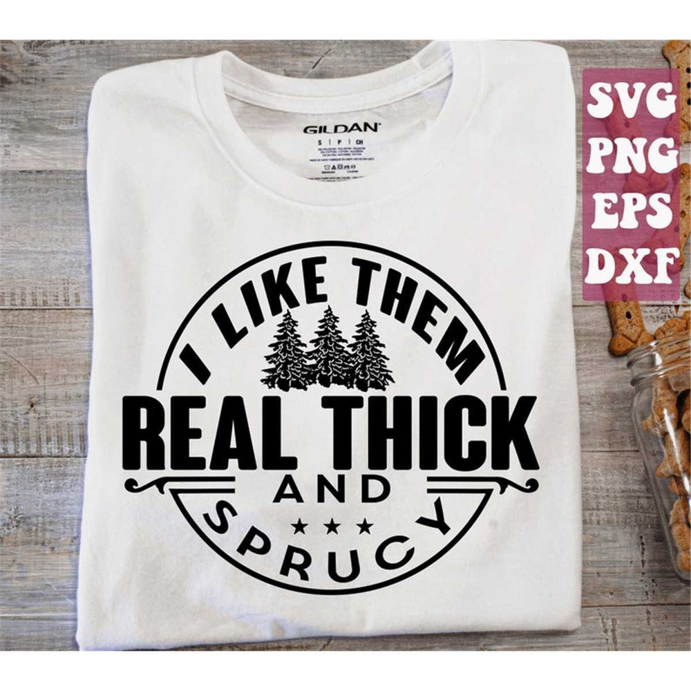 MR-14820231965-i-like-them-real-thick-and-sprucy-svg-merry-christmas-svg-image-1.jpg