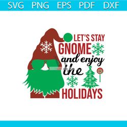 let's stay gnome and enjoy the holidays svg, christmas svg, gnome svg